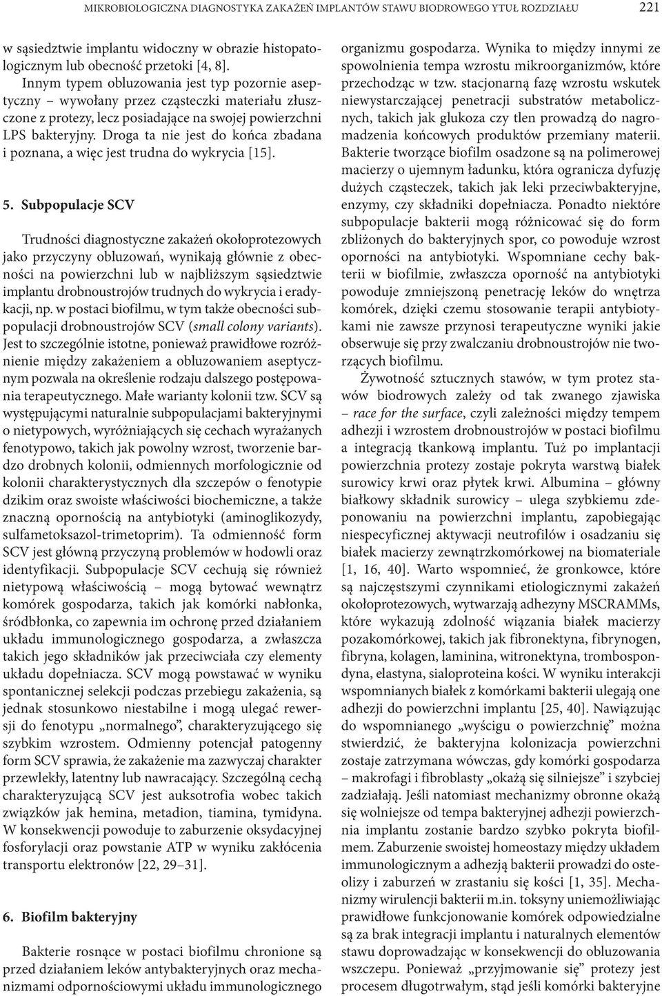 Droga ta nie jest do końca zbadana i poznana, a więc jest trudna do wykrycia [15]. 5.
