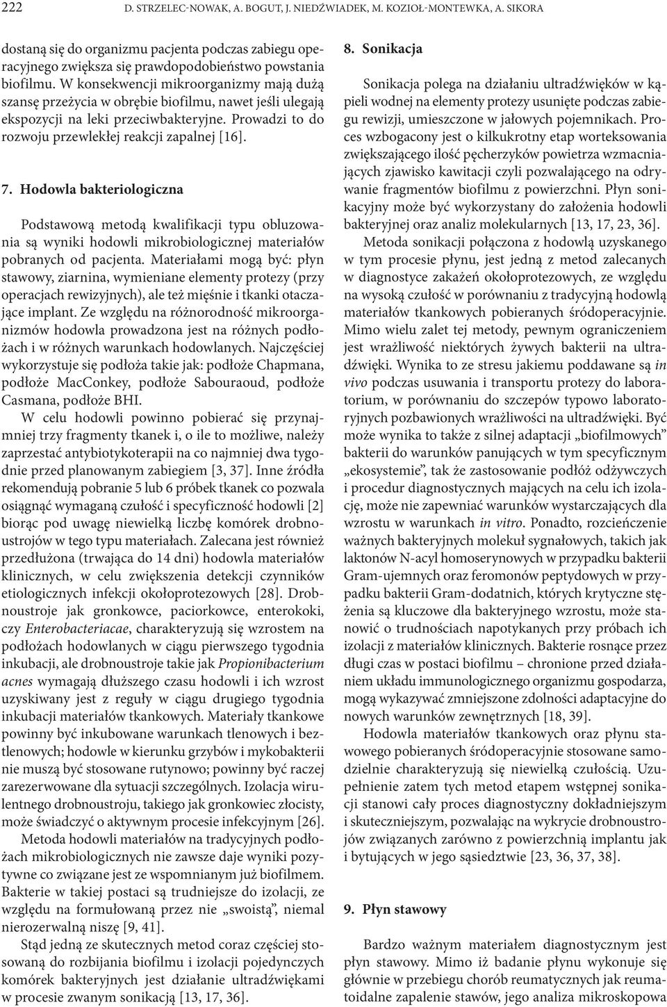 Hodowla bakteriologiczna Podstawową metodą kwalifikacji typu obluzowania są wyniki hodowli mikrobiologicznej materiałów pobranych od pacjenta.