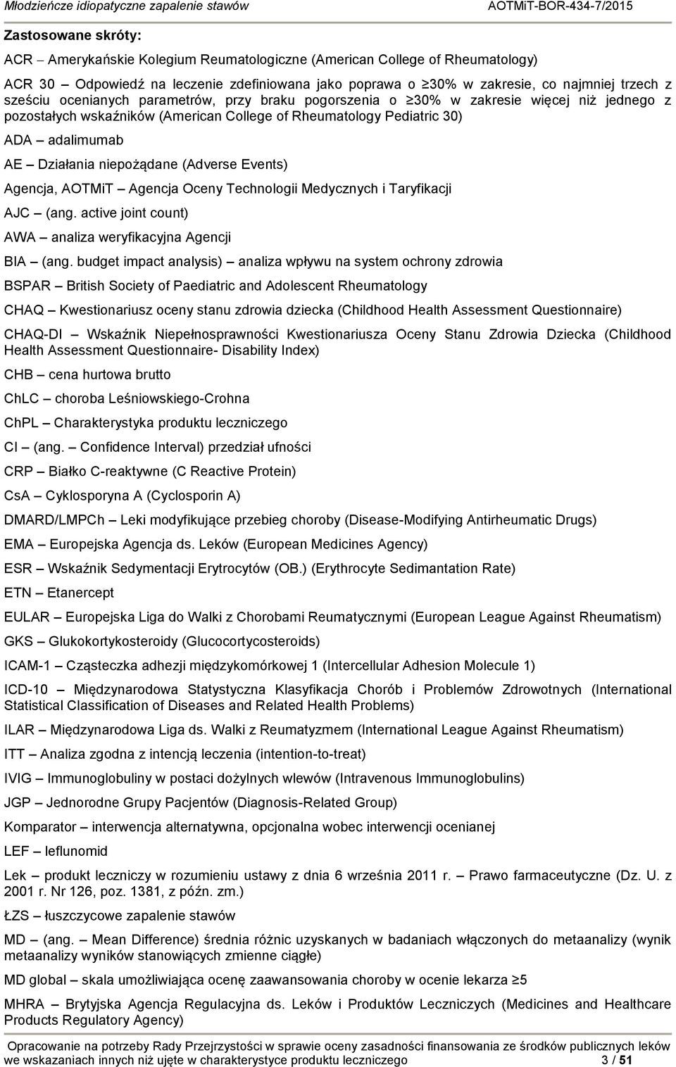 (Adverse Events) Agencja, AOTMiT Agencja Oceny Technologii Medycznych i Taryfikacji AJC (ang. active joint count) AWA analiza weryfikacyjna Agencji BIA (ang.