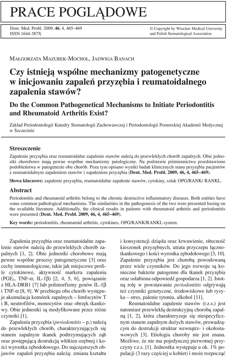 patogenetyczne w inicjowaniu zapaleń przyzębia i reumatoidalnego zapalenia stawów? Do the Common Pathogenetical Mechanisms to Initiate Periodontitis and Rheumatoid Arthritis Exist?