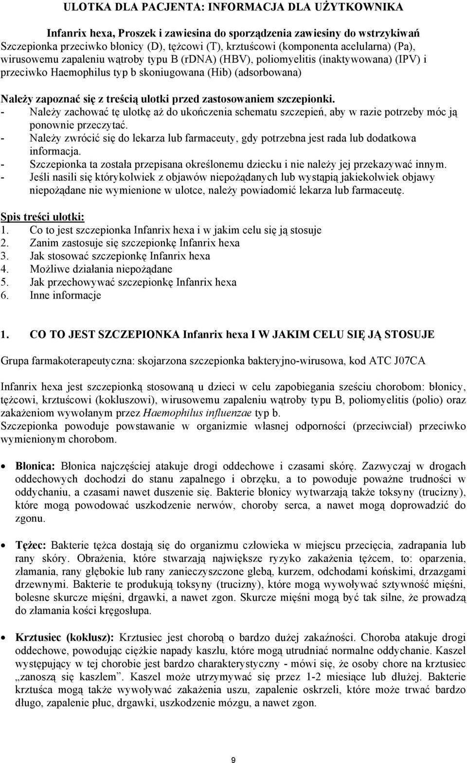 ulotki przed zastosowaniem szczepionki. - Należy zachować tę ulotkę aż do ukończenia schematu szczepień, aby w razie potrzeby móc ją ponownie przeczytać.