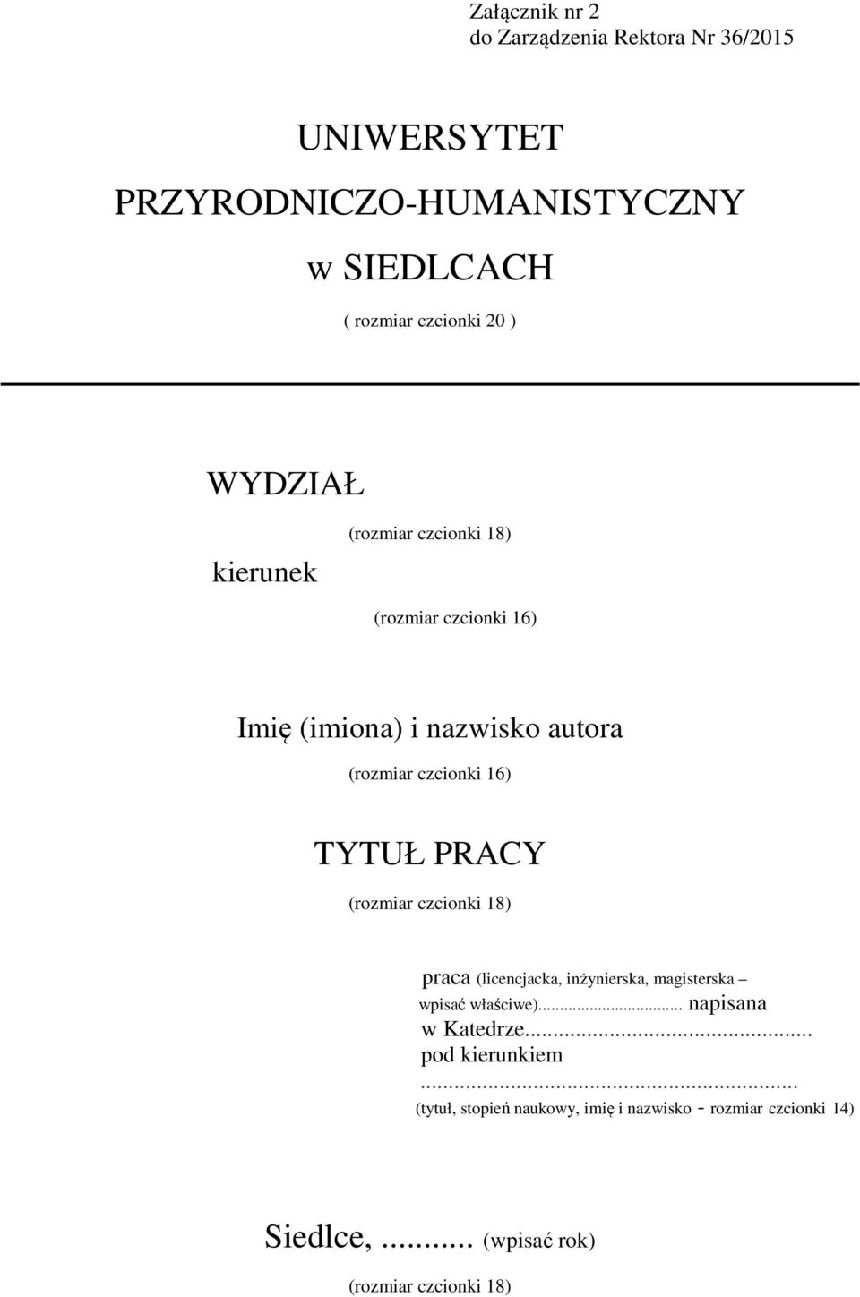 PRACY (rozmiar czcionki 18) praca (licencjacka, inżynierska, magisterska wpisać właściwe)... napisana w Katedrze.