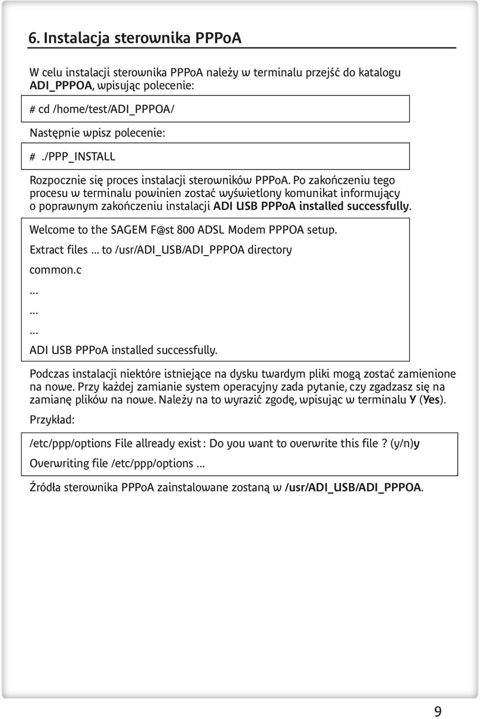 Po zakończeniu tego procesu w terminalu powinien zostać wyświetlony komunikat informujący o poprawnym zakończeniu instalacji ADI USB PPPoA installed successfully.