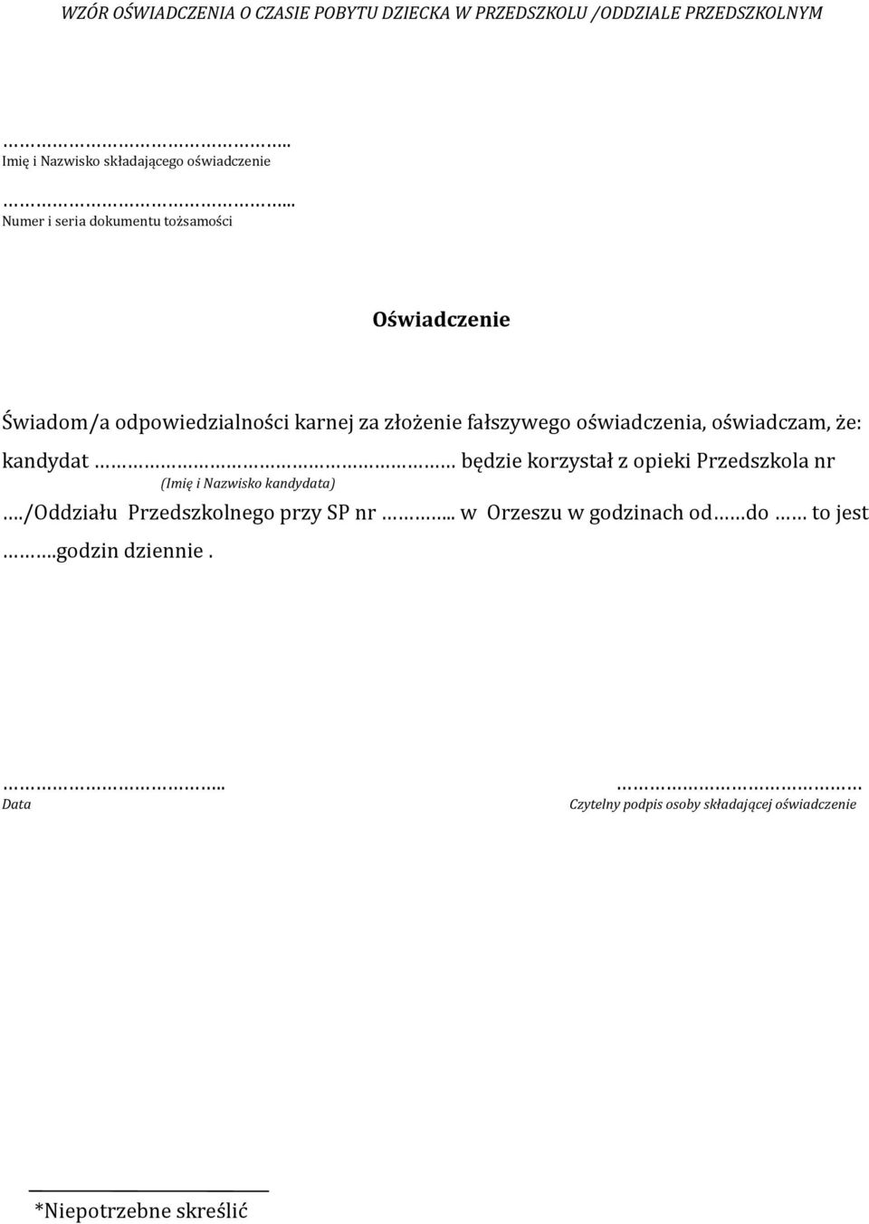 oświadczam, że: kandydat będzie korzystał z opieki Przedszkola nr.
