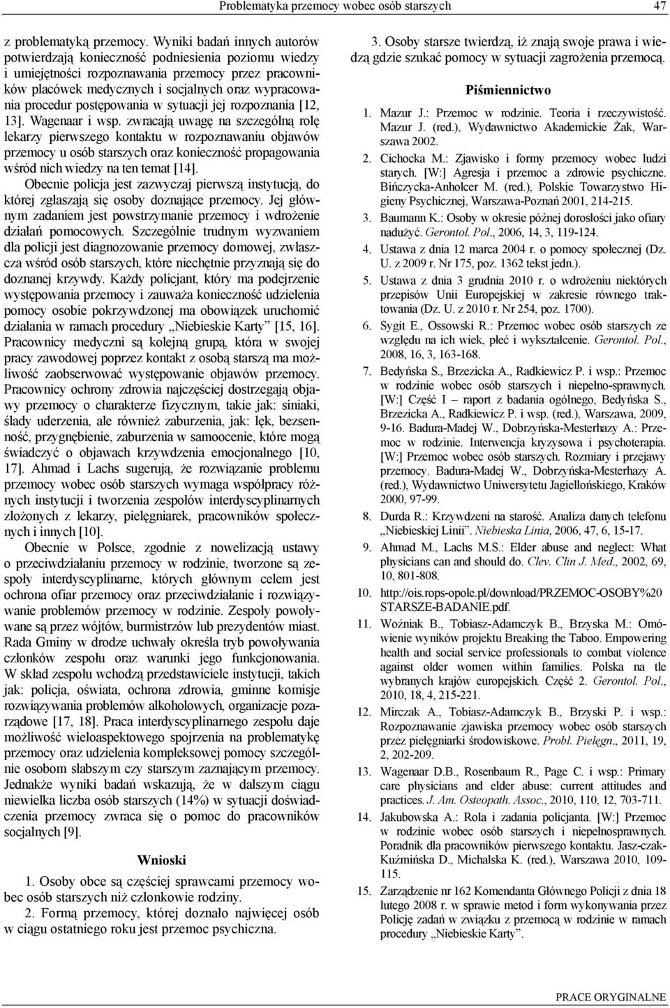 postępowania w sytuacji jej rozpoznania [12, 13]. Wagenaar i wsp.
