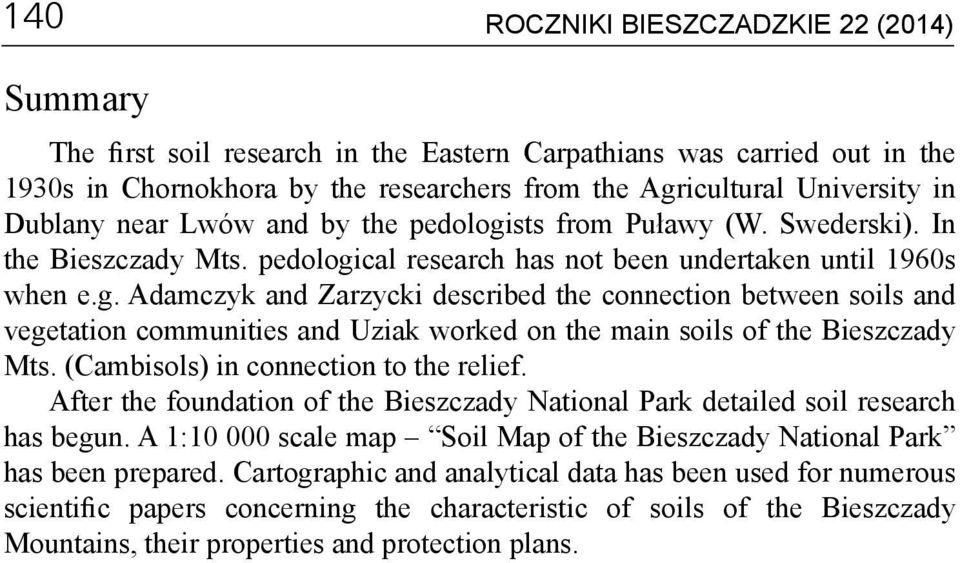 (Cambisols) in connection to the relief. After the foundation of the Bieszczady National Park detailed soil research has begun.