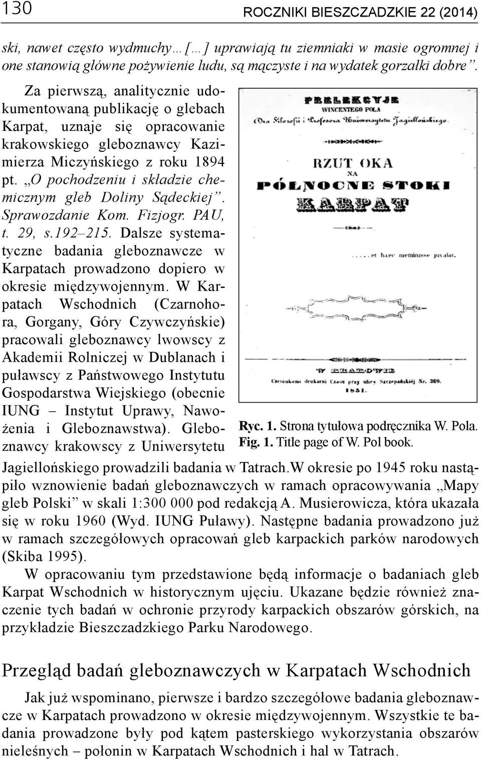 O pochodzeniu i składzie chemicznym gleb Doliny Sądeckiej. Sprawozdanie Kom. Fizjogr. PAU, t. 29, s.192 215.