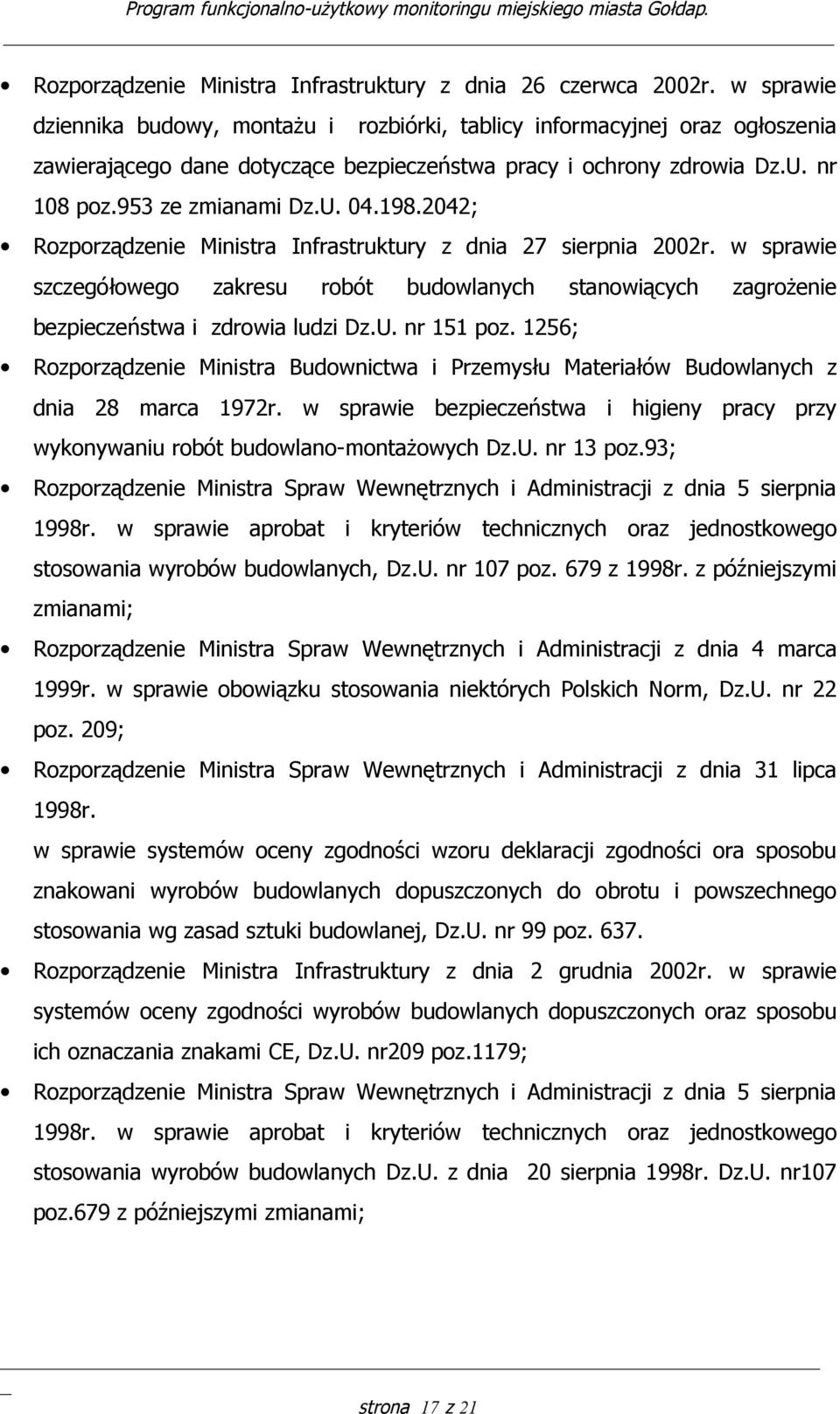 198.2042; Rozporządzenie Ministra Infrastruktury z dnia 27 sierpnia 2002r. w sprawie szczegółowego zakresu robót budowlanych stanowiących zagrożenie bezpieczeństwa i zdrowia ludzi Dz.U. nr 151 poz.