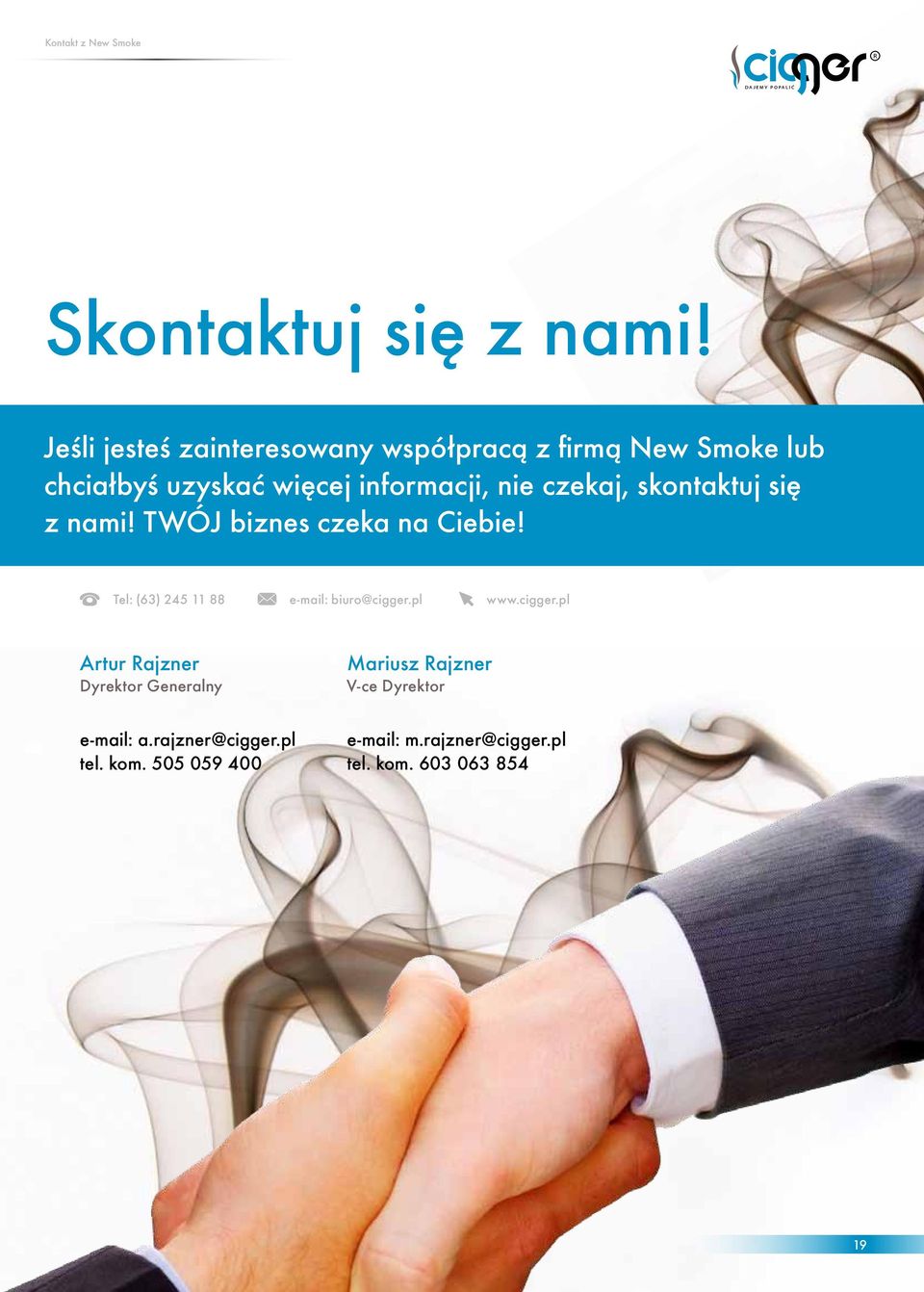 czekaj, skontaktuj się z nami! TWÓJ biznes czeka na Ciebie! Tel: (63) 245 11 88 e-mail: biuro@cigger.