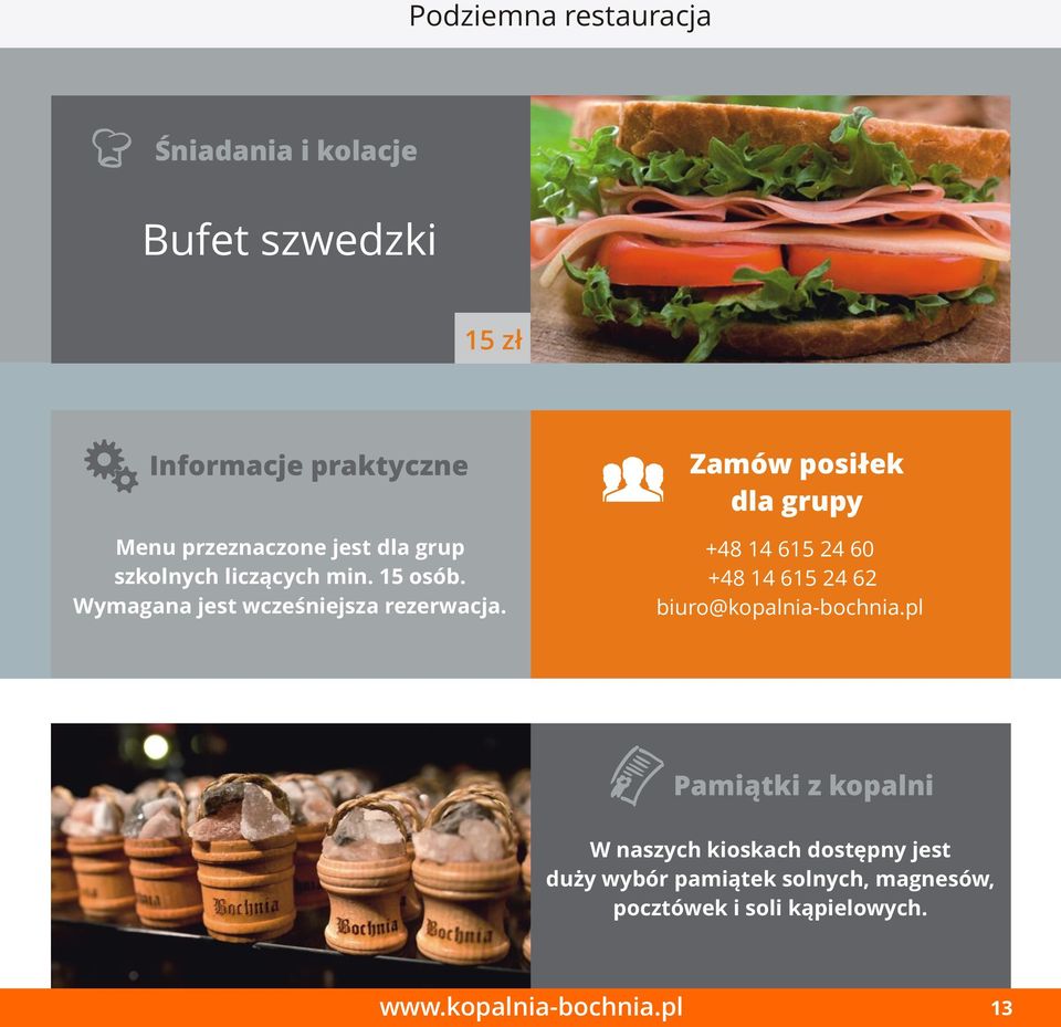 Zamów posiłek dla grupy +48 14 615 24 60 +48 14 615 24 62 biuro@kopalnia-bochnia.