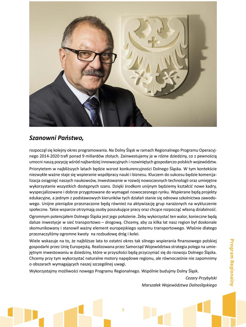 Priorytetem w najbliższych latach będzie wzrost konkurencyjności Dolnego Śląska. W tym kontekście niezwykle ważne staje się wspieranie współpracy nauki i biznesu.