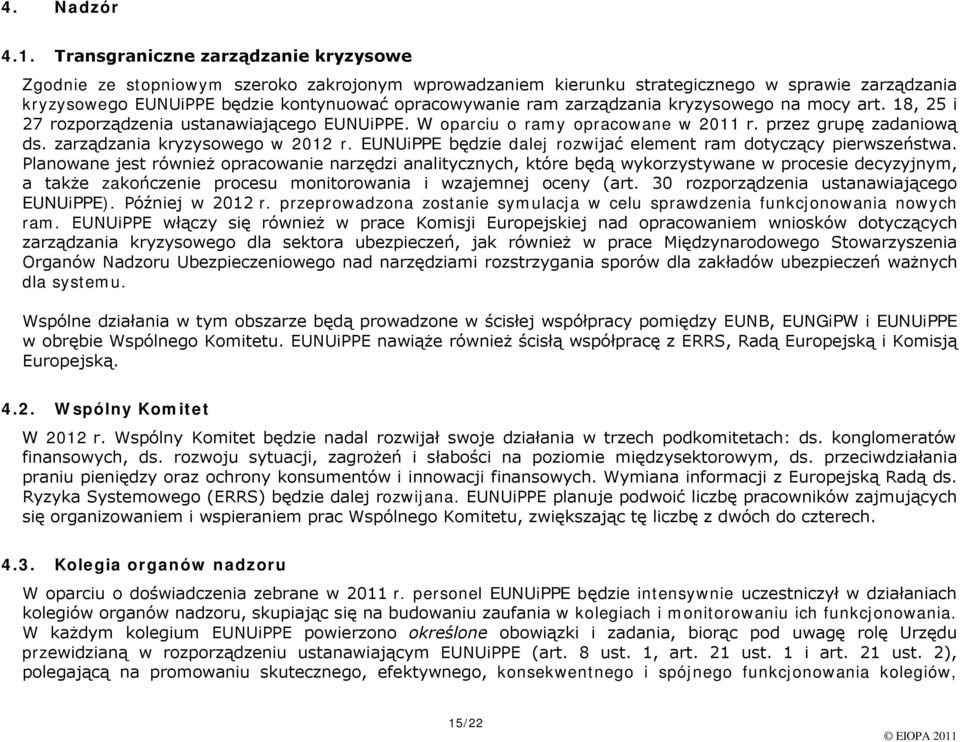 kryzysweg na mcy art. 18, 25 i 27 rzprządzenia ustanawiająceg EUNUiPPE. W parciu ramy pracwane w 2011 r. przez grupę zadaniwą ds. zarządzania kryzysweg w 2012 r.