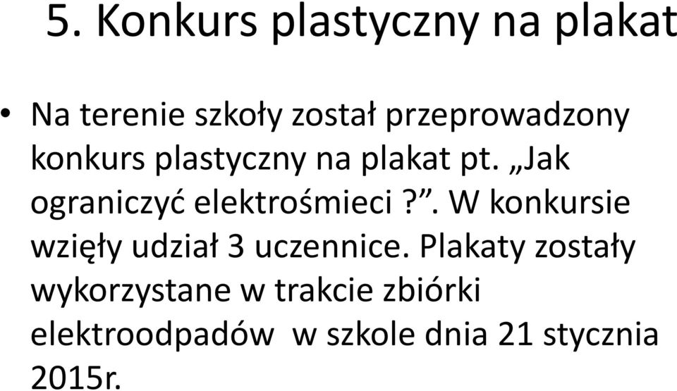 Jak ograniczyć elektrośmieci?. W konkursie wzięły udział 3 uczennice.