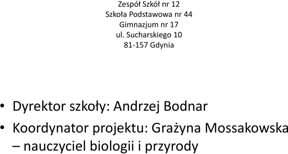 Sucharskiego 10 81-157 Gdynia Dyrektor szkoły: