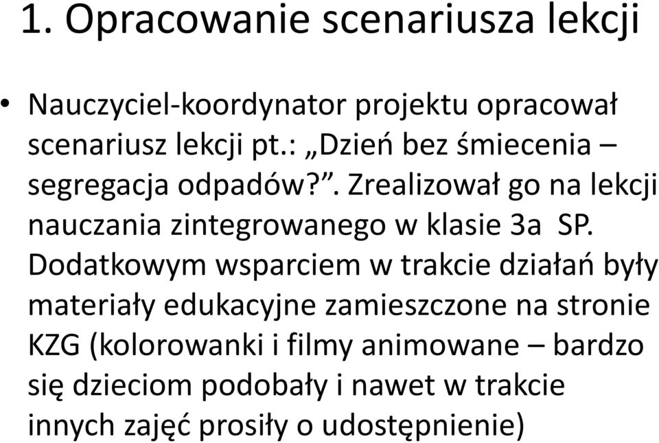 . Zrealizował go na lekcji nauczania zintegrowanego w klasie 3a SP.