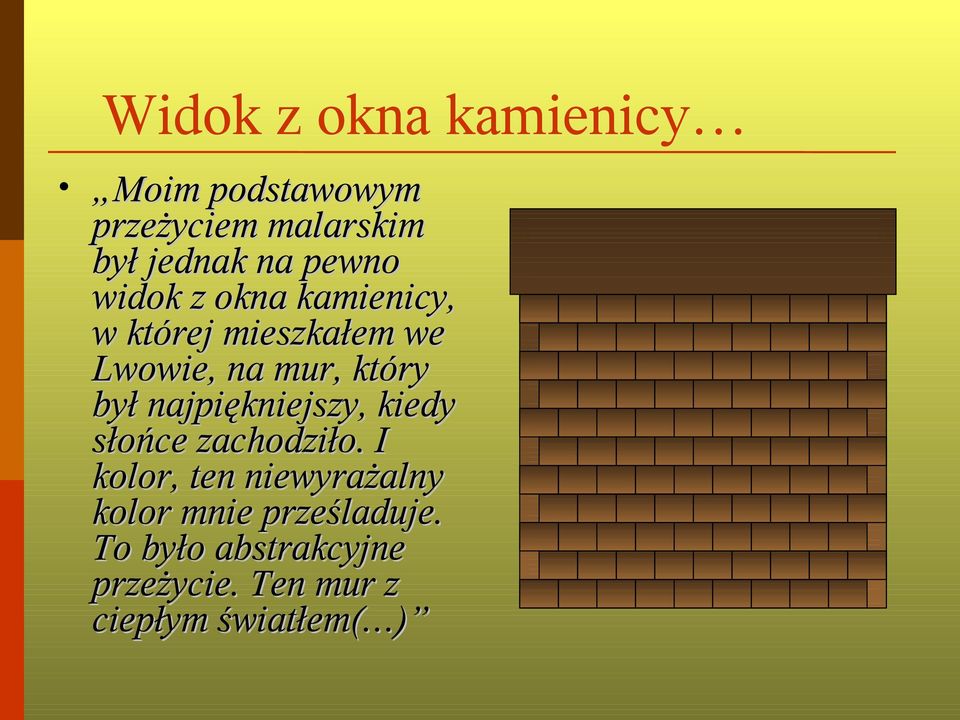 był najpiękniejszy, kiedy słońce zachodziło.