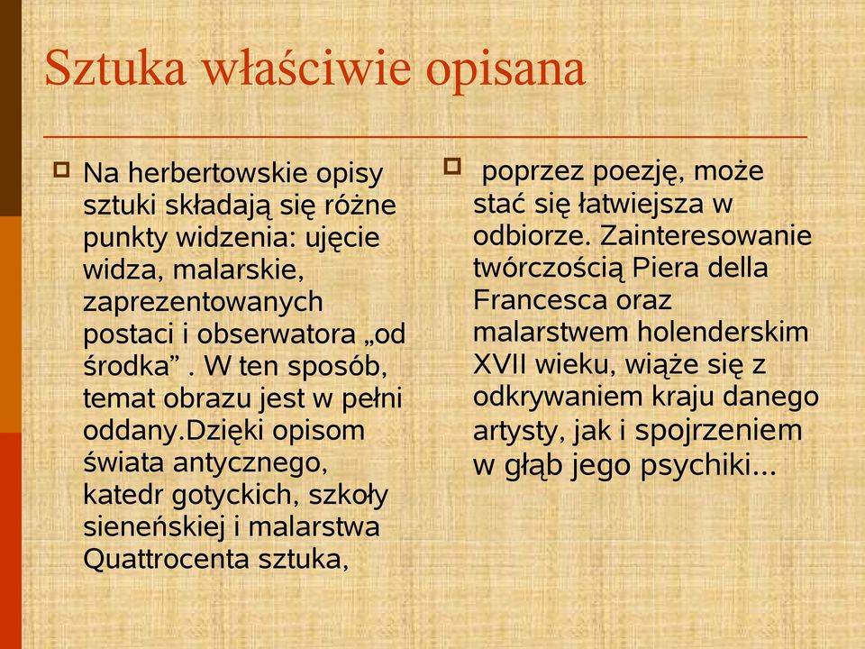 dzięki opisom świata antycznego, katedr gotyckich, szkoły sieneńskiej i malarstwa Quattrocenta sztuka, poprzez poezję, może stać się
