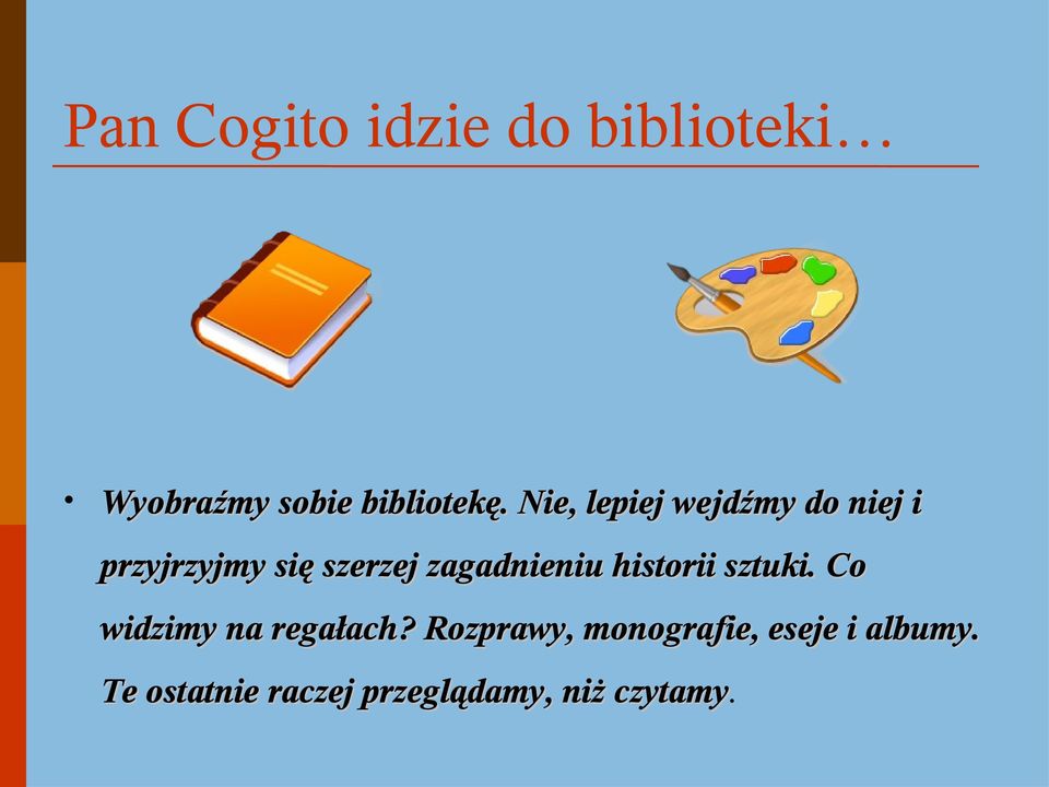 zagadnieniu historii sztuki. Co widzimy na regałach?