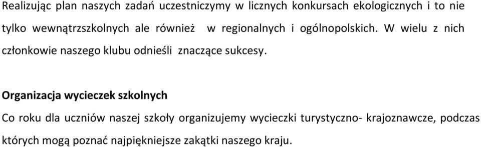 W wielu z nich członkowie naszego klubu odnieśli znaczące sukcesy.