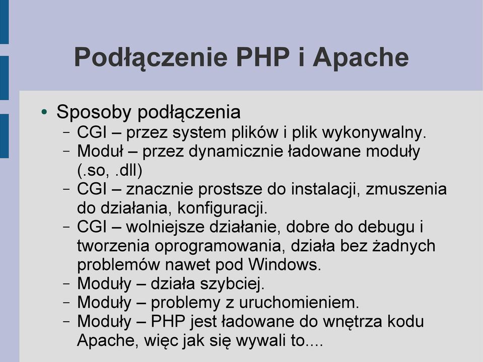 dll) CGI znacznie prostsze do instalacji, zmuszenia do działania, konfiguracji.