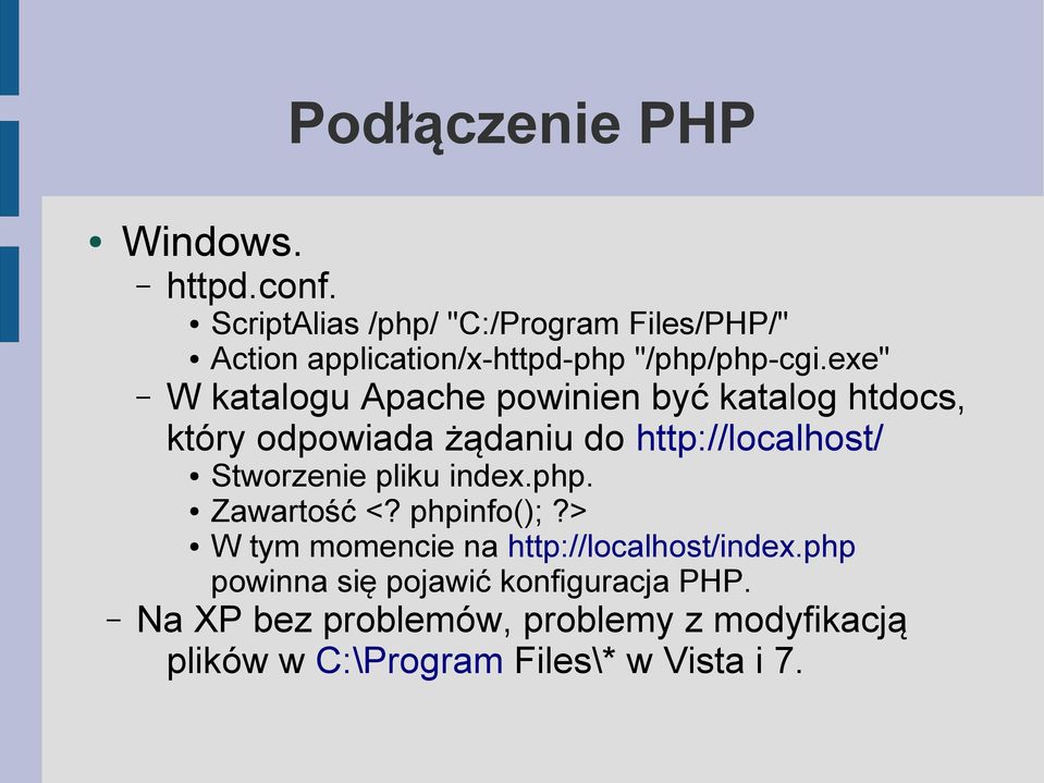 exe" W katalogu Apache powinien być katalog htdocs, który odpowiada żądaniu do http://localhost/ Stworzenie