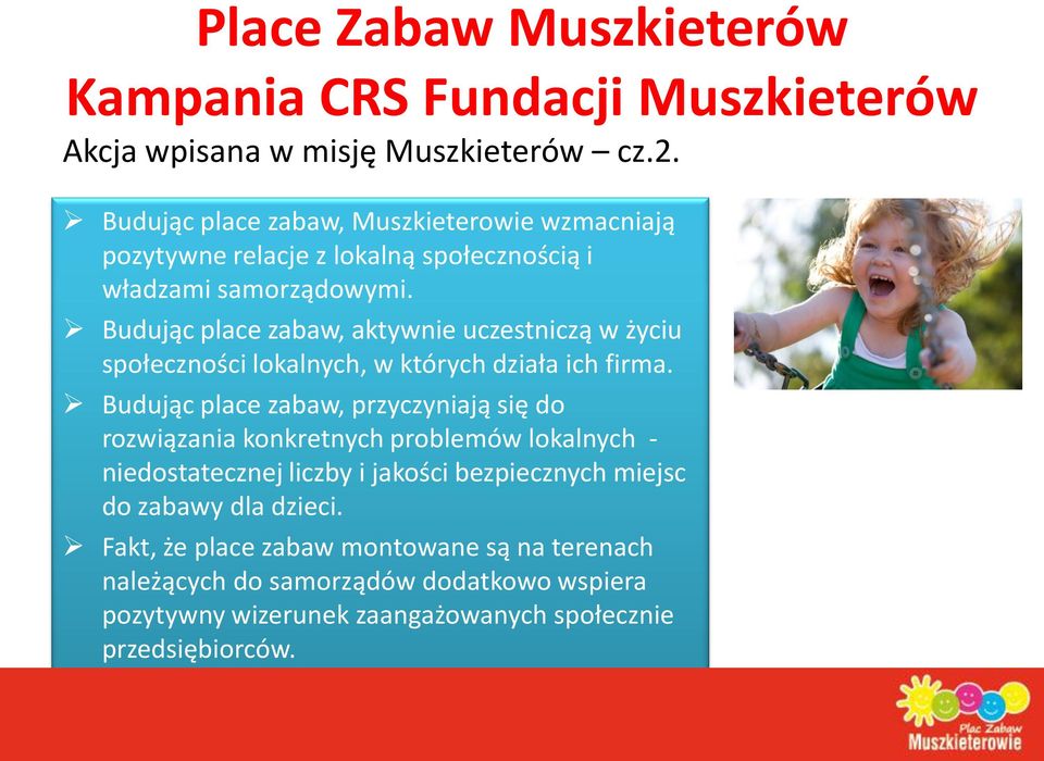 Budując place zabaw, aktywnie uczestniczą w życiu społeczności lokalnych, w których działa ich firma.