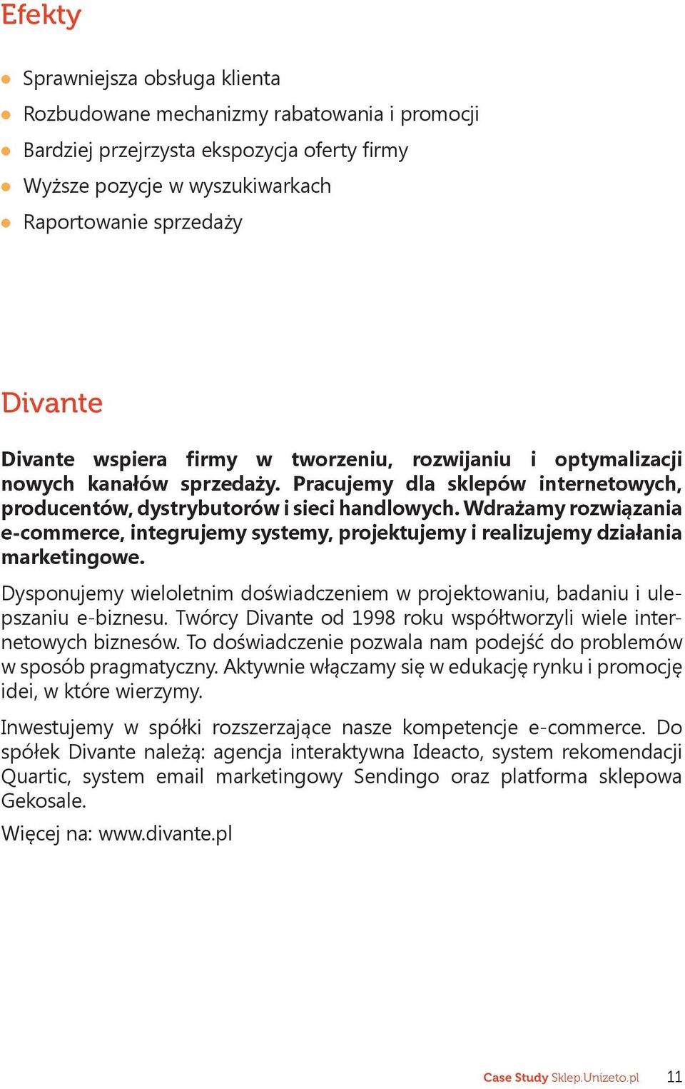 Wdrażamy rozwiązania e-commerce, integrujemy systemy, projektujemy i realizujemy działania marketingowe. Dysponujemy wieloletnim doświadczeniem w projektowaniu, badaniu i ulepszaniu e-biznesu.