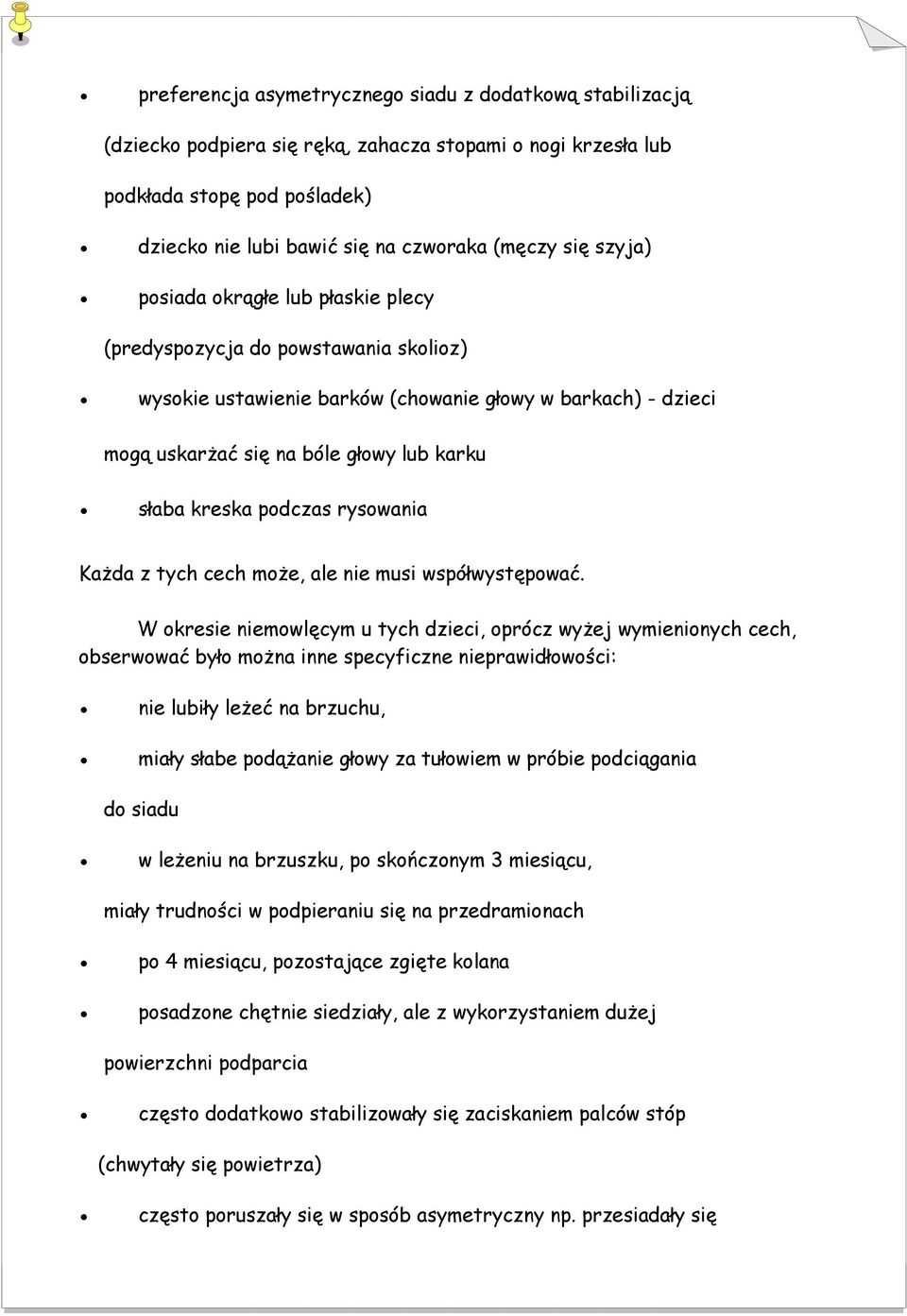 podczas rysowania Każda z tych cech może, ale nie musi współwystępować.