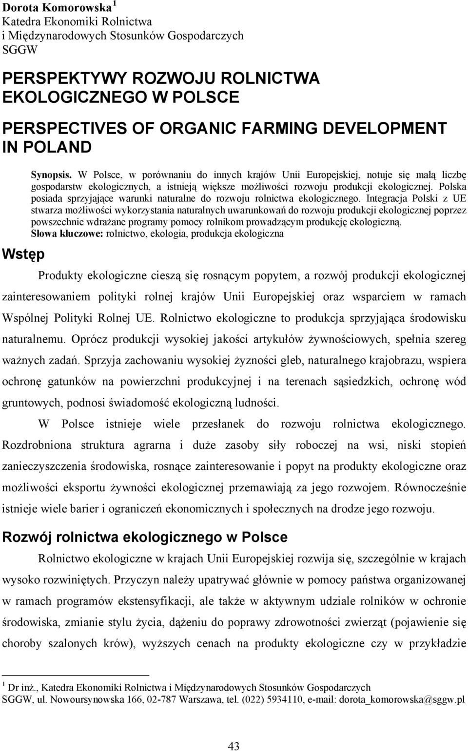 Polska posiada sprzyjające warunki naturalne do rozwoju rolnictwa ekologicznego.