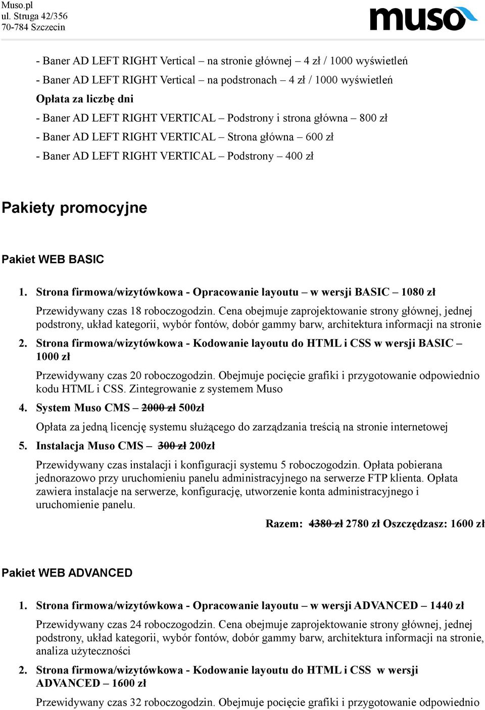 Strona firmowa/wizytówkowa - Opracowanie layoutu w wersji BASIC 1080 zł Przewidywany czas 18 roboczogodzin.