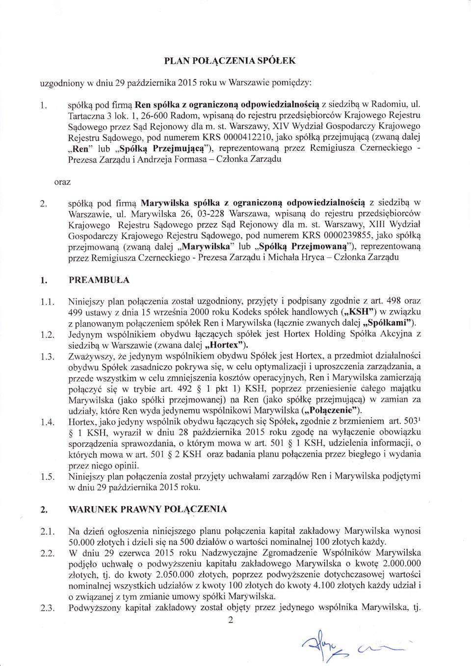 Warszawy, XIV Wydzia Gospodarczy Krajowego Rejestru Sdowego, pod numęrem KRS 0000412210, jako spók przejmuj c (zwan dalej,,ren" lub,,spók Przejmujc"), reprezentowan ptzęz Remigiusza Częrnęckiego
