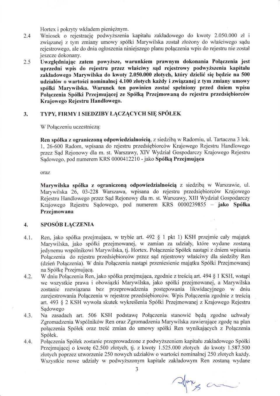 Uwzględniajc zatem powyższe, warunkiem prawnym dokonania Poczenia jest 2.4 2.5 uprzedni wpis do rejestru przez waściwyd rejestrowy podwyższenia kapitau zal<adowego Marywilska do kwoty 2.050.