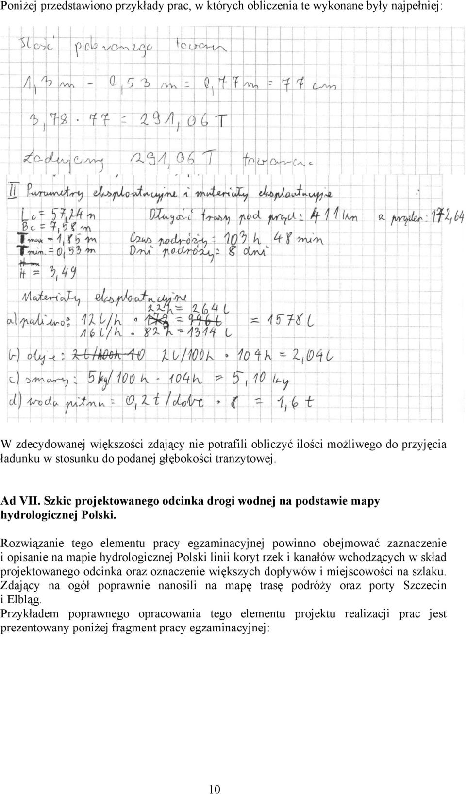 Rozwiązanie tego elementu pracy egzaminacyjnej powinno obejmować zaznaczenie i opisanie na mapie hydrologicznej Polski linii koryt rzek i kanałów wchodzących w skład projektowanego odcinka oraz