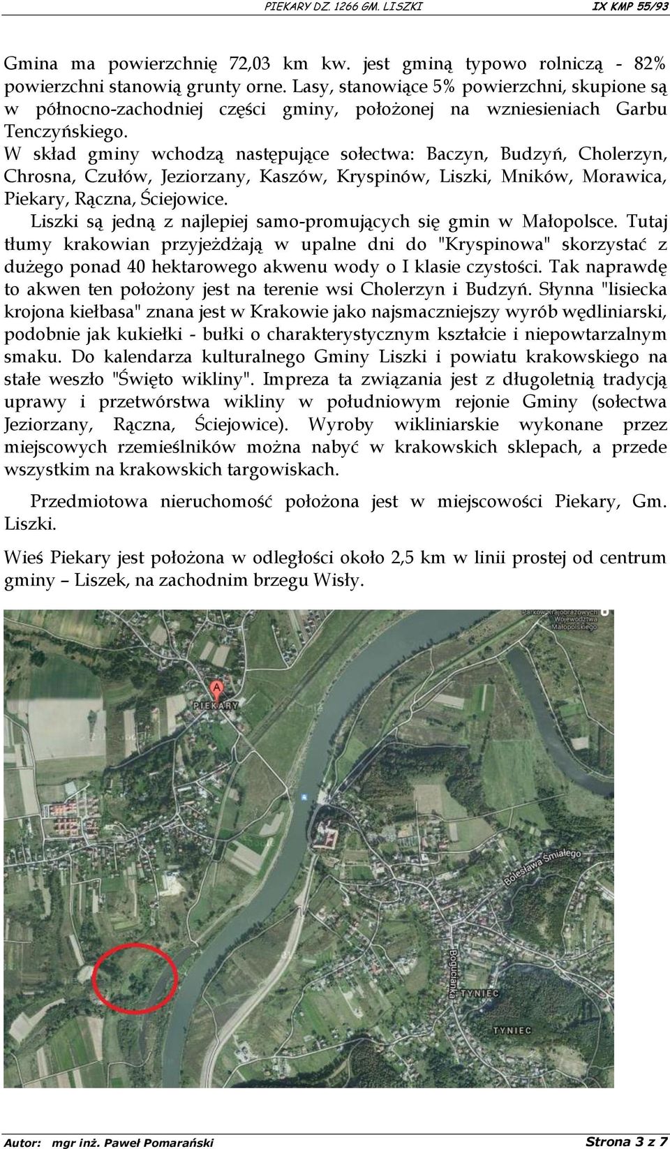 W skład gminy wchodzą następujące sołectwa: Baczyn, Budzyń, Cholerzyn, Chrosna, Czułów, Jeziorzany, Kaszów, Kryspinów, Liszki, Mników, Morawica, Piekary, Rączna, Ściejowice.