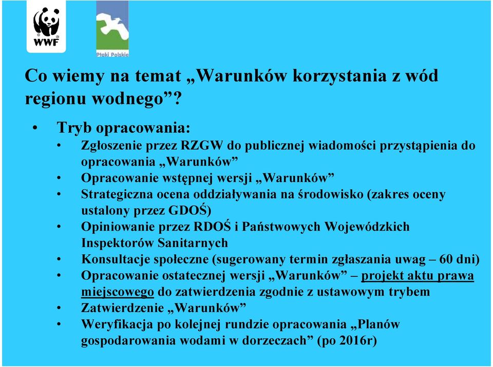 oddziaływania na środowisko (zakres oceny ustalony przez GDOŚ) Opiniowanie przez RDOŚ i Państwowych Wojewódzkich Inspektorów Sanitarnych Konsultacje społeczne