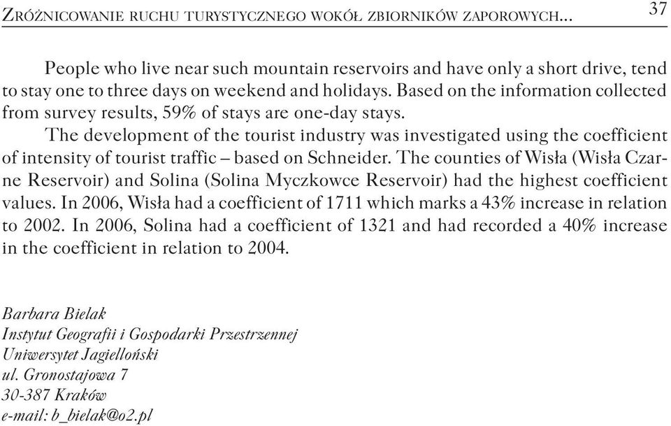 The development of the tourist industry was investigated using the coefficient of intensity of tourist traffic based on Schneider.