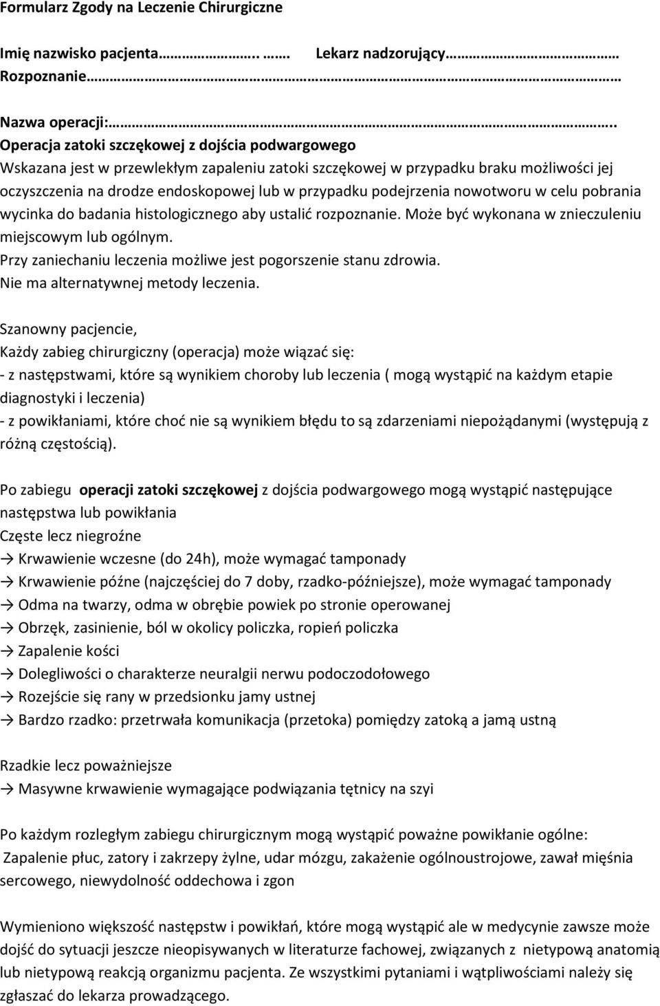 - z następstwami, które są wynikiem choroby lub leczenia ( mogą wystąpić na każdym etapie diagnostyki i leczenia) - z powikłaniami, które choć nie są wynikiem błędu to są zdarzeniami niepożądanymi