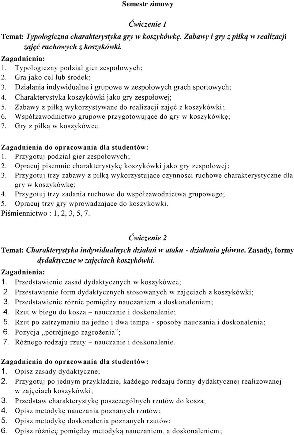 Zabawy z piłką wykorzystywane do realizacji zajęć z koszykówki; 6. Współzawodnictwo grupowe przygotowujące do gry w koszykówkę; 7. Gry z piłką w koszykówce.