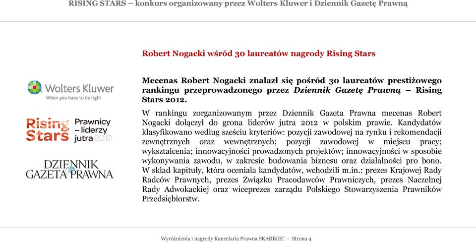 W rankingu zorganizowanym przez Dziennik Gazeta Prawna mecenas Robert Nogacki dołączył do grona liderów jutra 2012 w polskim prawie.