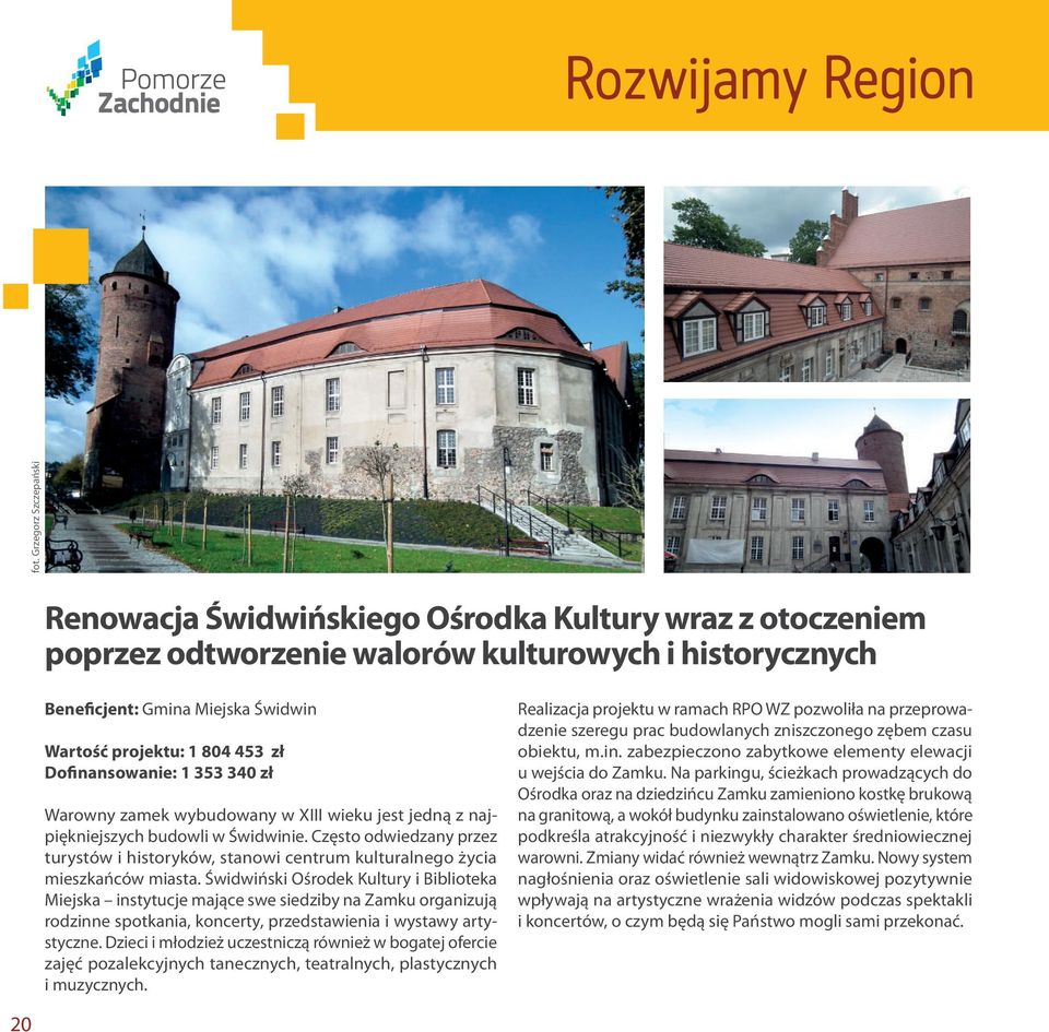 Często odwiedzany przez turystów i historyków, stanowi centrum kulturalnego życia mieszkańców miasta.