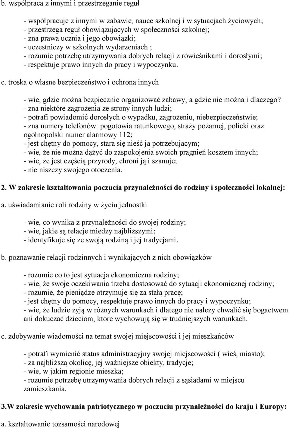 troska o własne bezpieczeństwo i ochrona innych - wie, gdzie można bezpiecznie organizować zabawy, a gdzie nie można i dlaczego?