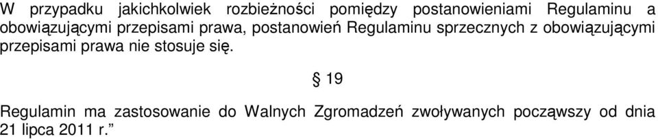 sprzecznych z obowiązującymi przepisami prawa nie stosuje się.