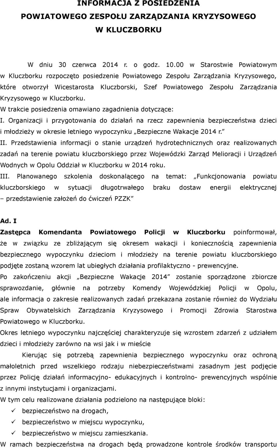 Kluczborku. W trakcie posiedzenia omawiano zagadnienia dotyczące: I.