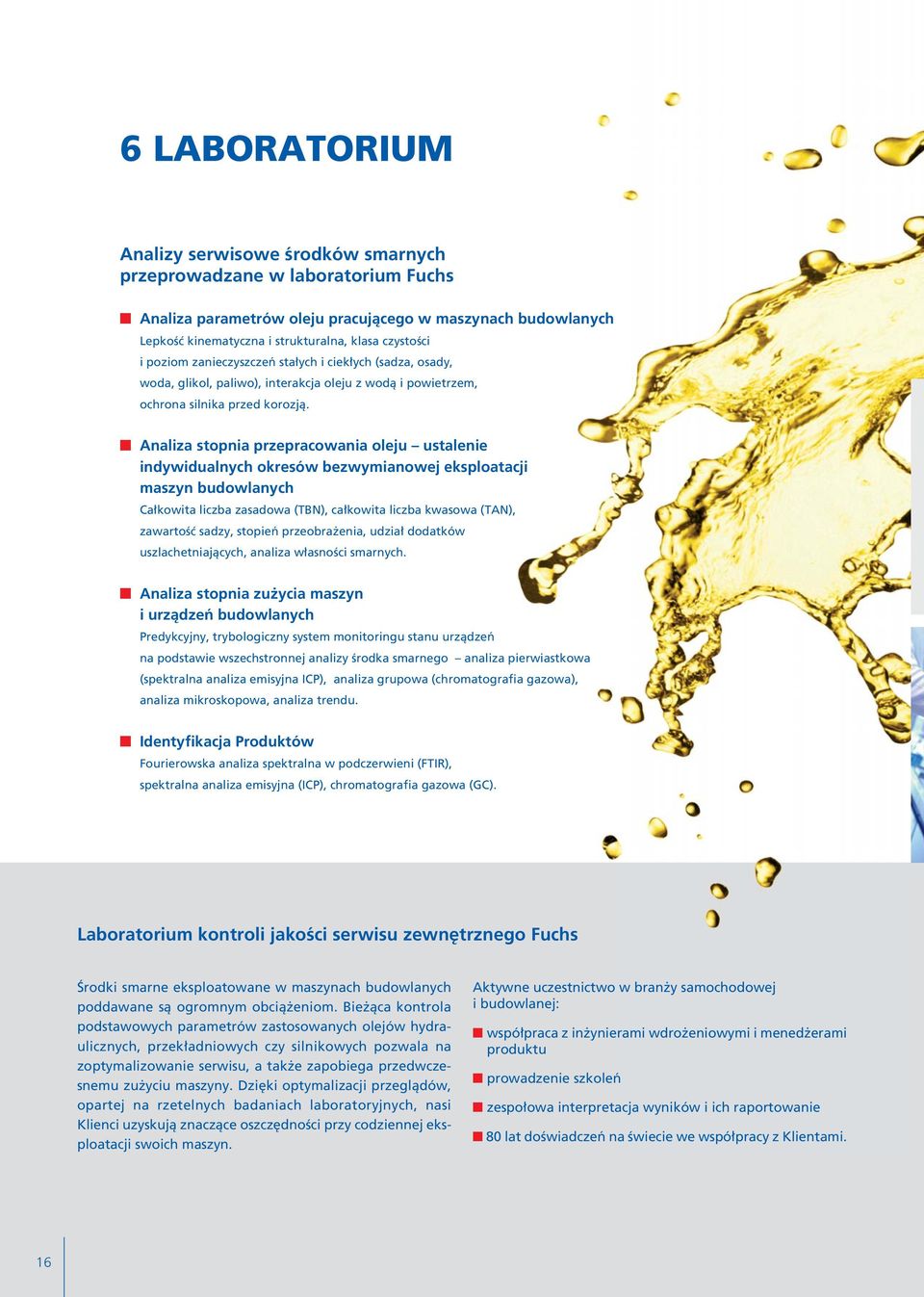 Analiza stopnia przepracowania oleju ustalenie indywidualnych okresów bezwymianowej eksploatacji maszyn budowlanych Ca kowita liczba zasadowa (TBN), ca kowita liczba kwasowa (TAN), zawartoêç sadzy,