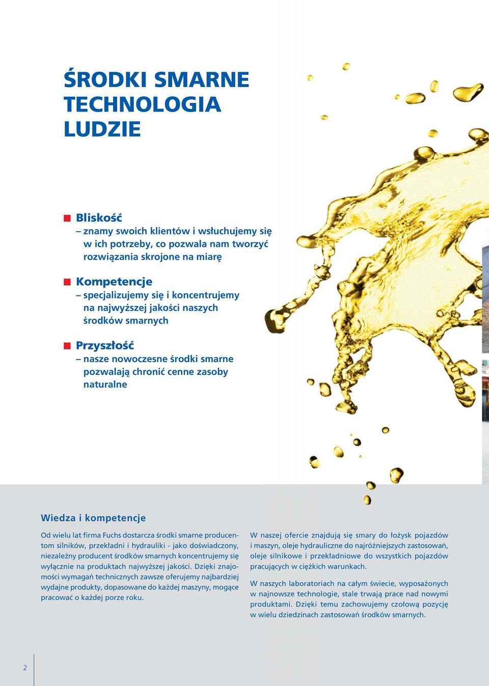 producentom silników, przek adni i hydrauliki - jako doêwiadczony, niezale ny producent Êrodków smarnych koncentrujemy si wy àcznie na produktach najwy szej jakoêci.