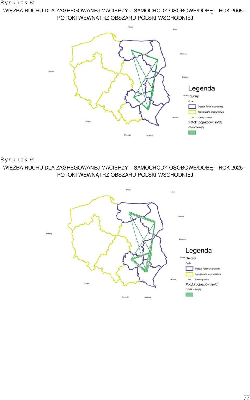 WSCHODNIEJ Rysunek 9: WIĘŹBA RUCHU DLA ZAGREGOWANEJ MACIERZY