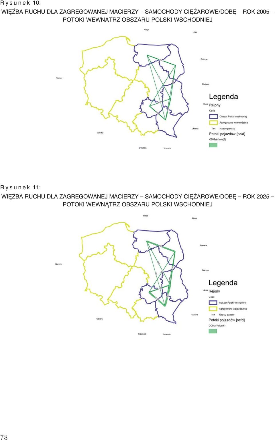 WSCHODNIEJ Rysunek 11: WIĘŹBA RUCHU DLA ZAGREGOWANEJ MACIERZY