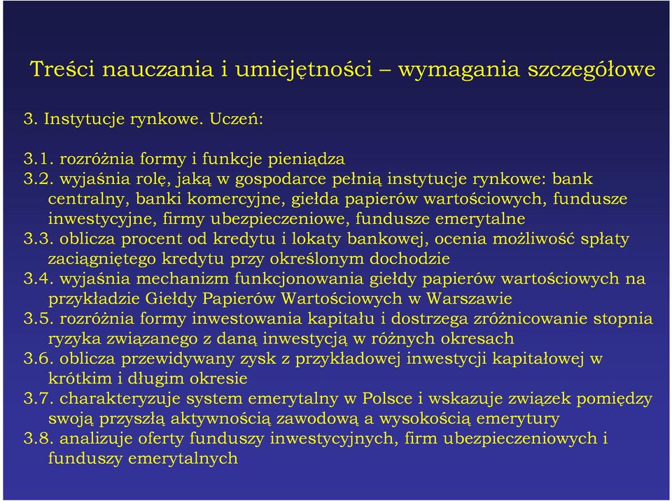 3. oblicza procent od kredytu i lokaty bankowej, ocenia moŝliwość spłaty zaciągniętego kredytu przy określonym dochodzie 3.4.