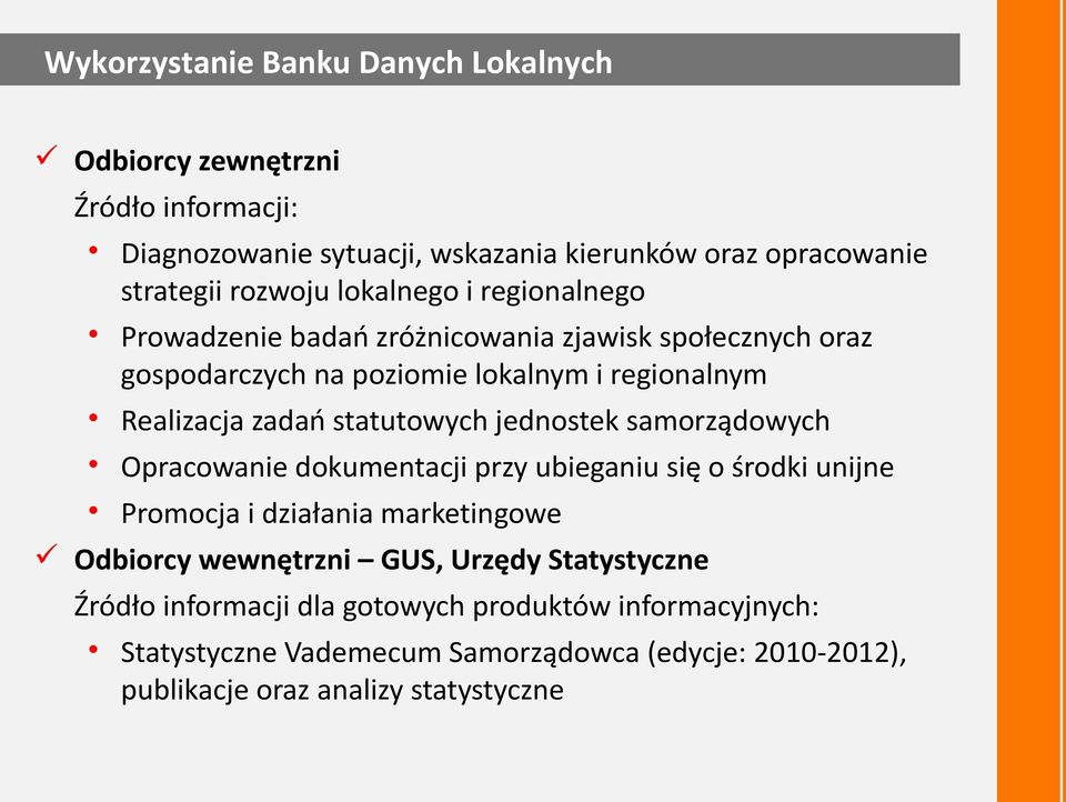 statutowych jednostek samorządowych Opracowanie dokumentacji przy ubieganiu się o środki unijne Promocja i działania marketingowe Odbiorcy wewnętrzni GUS,