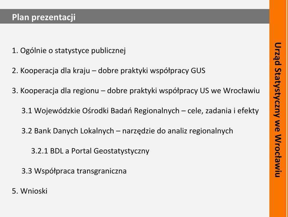 1 Wojewódzkie Ośrodki Badań Regionalnych cele, zadania i efekty 3.